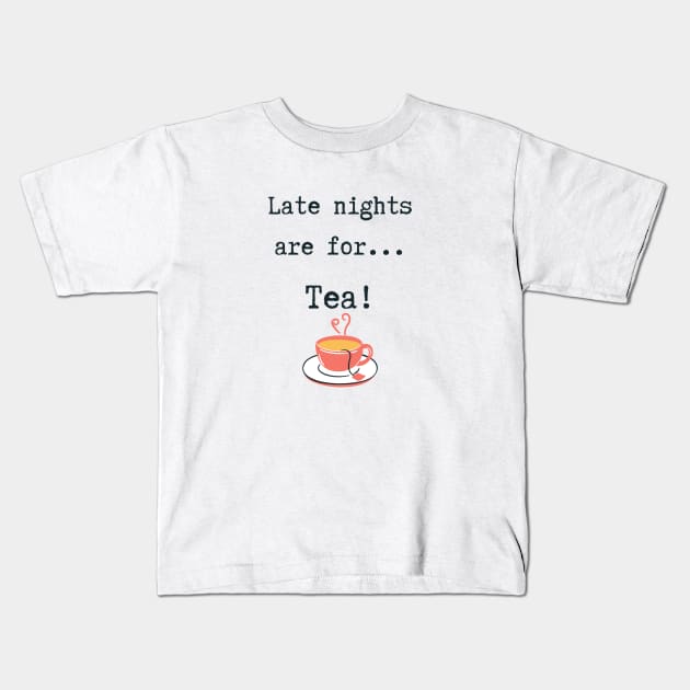 Late nights are for... Kids T-Shirt by Lindseysdesigns